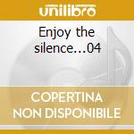 Enjoy the silence...04 cd