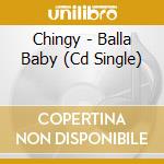 Chingy - Balla Baby (Cd Single) cd musicale di Chingy