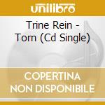 Trine Rein - Torn (Cd Single) cd
