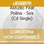 Astudio Feat Polina - Sos (Cd Single) cd