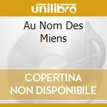 Au Nom Des Miens cd musicale di SOON E MC