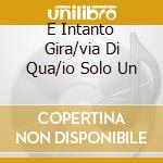 E Intanto Gira/via Di Qua/io Solo Un cd musicale di BELLI PAOLO