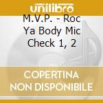 M.V.P. - Roc Ya Body Mic Check 1, 2 cd