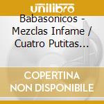Babasonicos - Mezclas Infame / Cuatro Putitas (2 Cd) cd