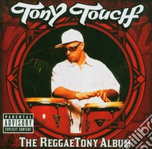 Tony Touch - The Reggae Tony Album cd musicale di TOUCH TONY