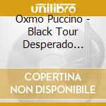 Oxmo Puccino - Black Tour Desperado (Cd+Dvd) cd