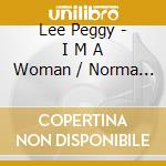 Lee Peggy - I M A Woman / Norma Deloris Eg cd musicale di Lee Peggy