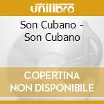 Son Cubano - Son Cubano cd musicale di Son Cubano