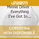 Minnie Driver - Everything I've Got In My Pocket cd musicale di Minnie Driver