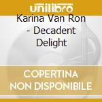 Karina Van Ron - Decadent Delight cd