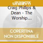 Craig Phillips & Dean - The Worship Collection (Favorite Songs Of All) cd musicale di Craig Phillips & Dean