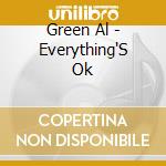 Green Al - Everything'S Ok cd