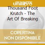 Thousand Foot Krutch - The Art Of Breaking cd