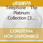 Telephone - The Platinum Collection (3 Cd) cd musicale di Telephone
