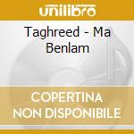 Taghreed - Ma Benlam cd