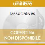 Dissociatives cd musicale di Dissociatives