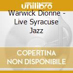 Warwick Dionne - Live Syracuse Jazz cd musicale di Warwick Dionne