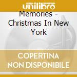 Memories - Christmas In New York cd musicale di Memories