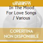In The Mood For Love Songs / Various cd