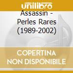 Assassin - Perles Rares (1989-2002) cd
