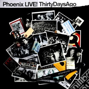 Phoenix - Live: Thirty Days Ago cd musicale di PHOENIX