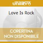 Love Is Rock cd
