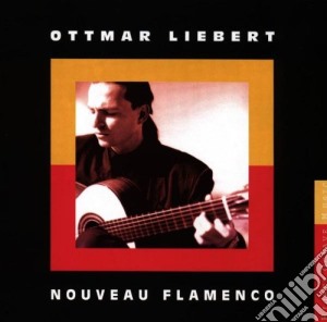 Ottmar Liebert - Nouveau Flamenco cd musicale di LIEBERT OTTMAR