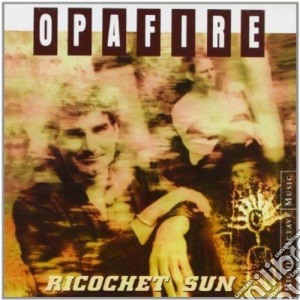 Opafire - Ricochet Sun cd musicale di Opafire