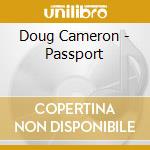 Doug Cameron - Passport cd musicale di Doug Cameron