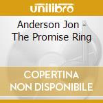 Anderson Jon - The Promise Ring cd musicale di Anderson Jon