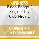 Bingo Bongo ( Single Edit / Club Mix / B-Onko Mix / Original Mix / B-Ingo Mix ) cd