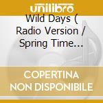 Wild Days ( Radio Version  / Spring Time Version / Starr Mix / Special Version ) / Spririt '91 ( Liv