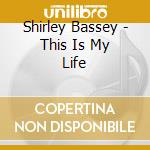 Shirley Bassey - This Is My Life cd