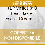 (LP Vinile) 040 Feat Baxter Erica - Dreams (12