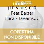 (LP Vinile) 040 Feat Baxter Erica - Dreams (12') vinile