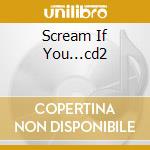 Scream If You...cd2 cd