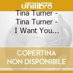 Tina Turner - Tina Turner - I Want You Near Me - [Cds] cd musicale di Tina Turner