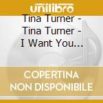 Tina Turner - Tina Turner - I Want You Near Me - [Cds] cd