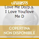 Love Me Do/p.s. I Love You/love Me D cd musicale di BEATLES