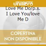 Love Me Do/p.s. I Love You/love Me D cd