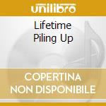 Lifetime Piling Up cd
