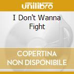 I Don't Wanna Fight cd musicale di TURNER TINA
