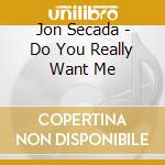 Jon Secada - Do You Really Want Me cd