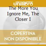 The More You Ignore Me, The Closer I cd musicale di MORRISSEY