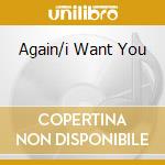Again/i Want You cd
