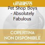 Pet Shop Boys - Absolutely Fabulous cd musicale di Pet Shop Boys