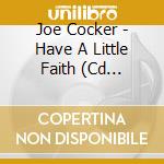 Joe Cocker - Have A Little Faith (Cd Single) cd musicale di Joe Cocker