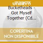 Bucketheads - Got Myself Together (Cd Single) cd musicale di Bucketheads