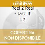 Reel 2 Real - Jazz It Up cd musicale di Reel 2 Real