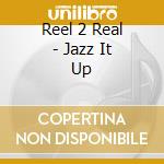 Reel 2 Real - Jazz It Up cd